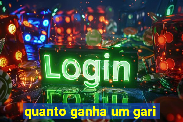 quanto ganha um gari